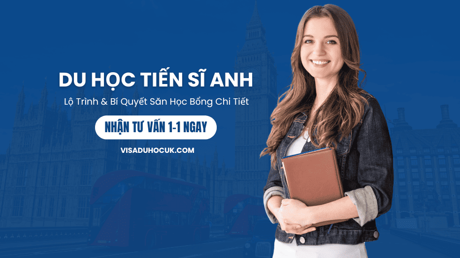 Du Học Tiến Sĩ Anh | Nhận Tư Vấn 1-1 Ngay | Visaduhocuk.com